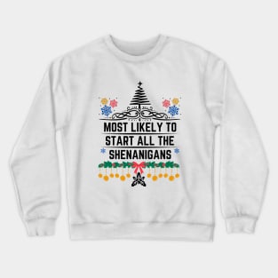 Christmas Humorous Family Pranks Gift - Most Likely to Start All the Shenanigans Crewneck Sweatshirt